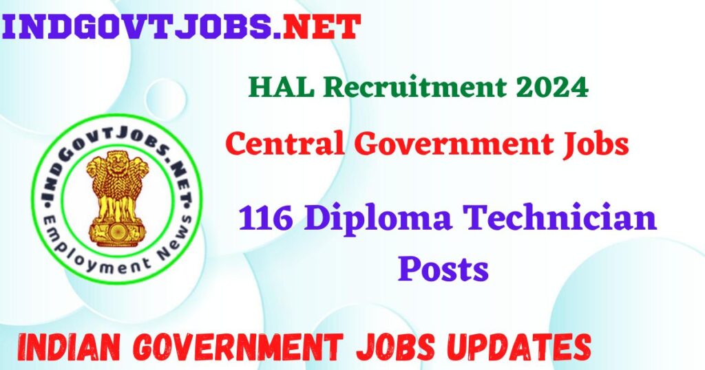 HAL Recruitment 2024 – 116 Diploma Technician Posts IndGovtjobs