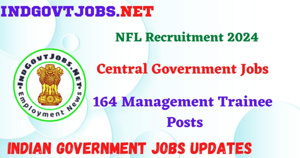 NFL Recruitment 2024 – 164 Management Trainee Posts IndGovtjobs