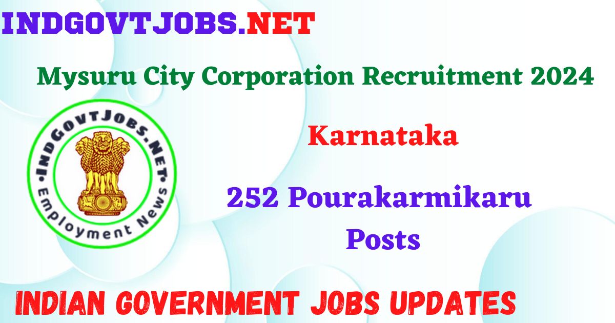 Mysuru City Corporation Recruitment 2024 – 252 Pourakarmikaru Posts IndGovtjobs