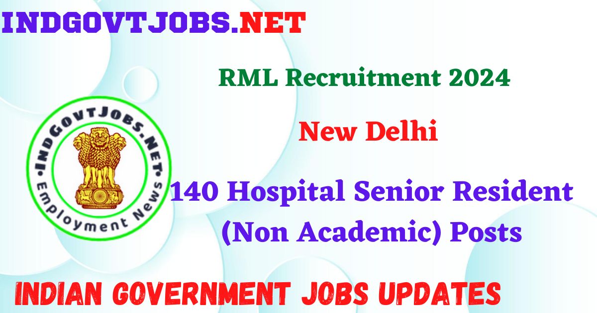 RML Recruitment 2024 – 140 Hospital Senior Resident (Non Academic) Posts IndGovtjobs