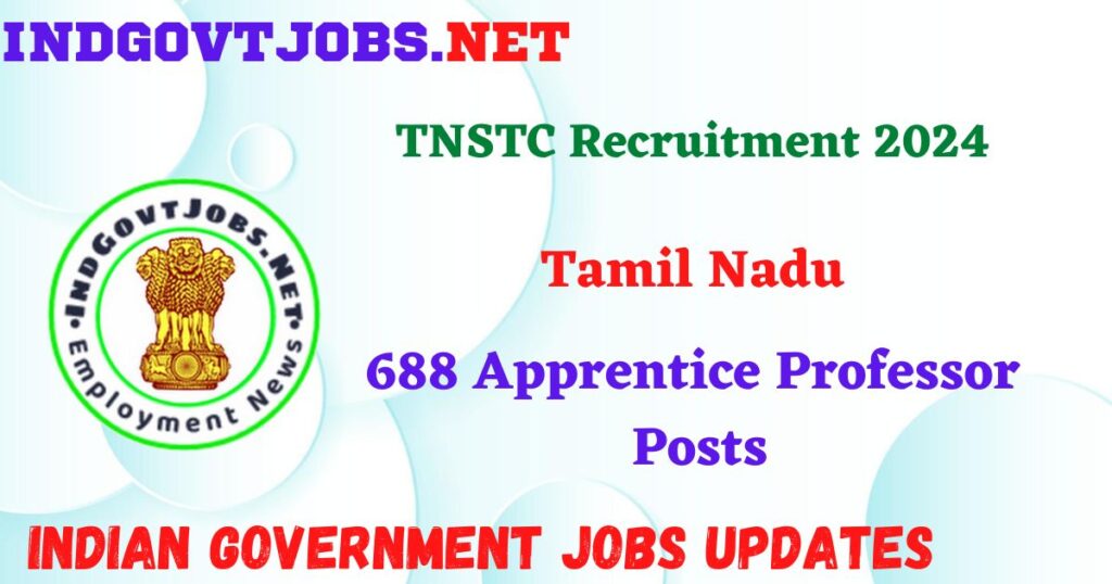 TNSTC Recruitment 2024 – 688 Apprentice Professor Posts IndGovtjobs
