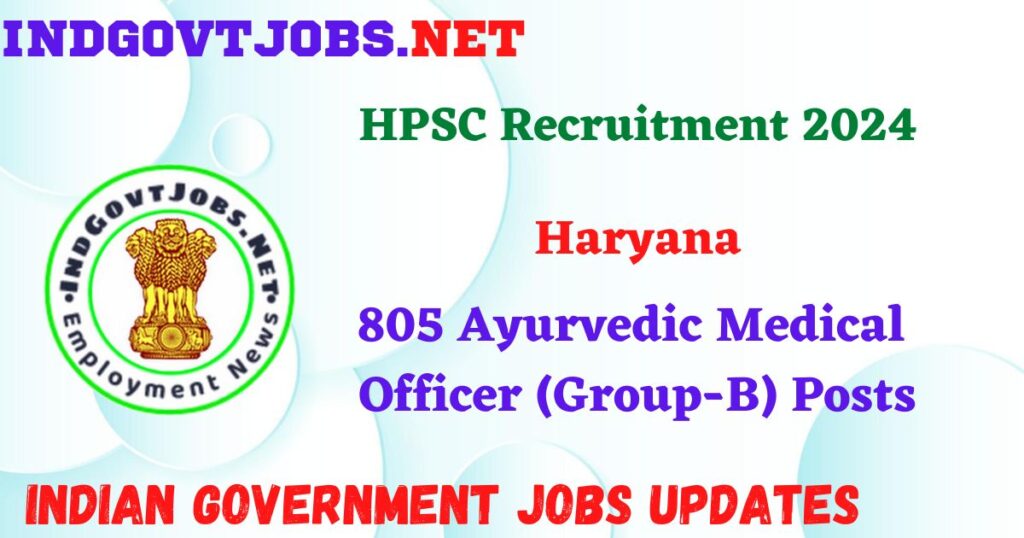 HPSC Recruitment 2024 - 805 Ayurvedic Medical Officer (Group-B) Posts IndGovtjobs