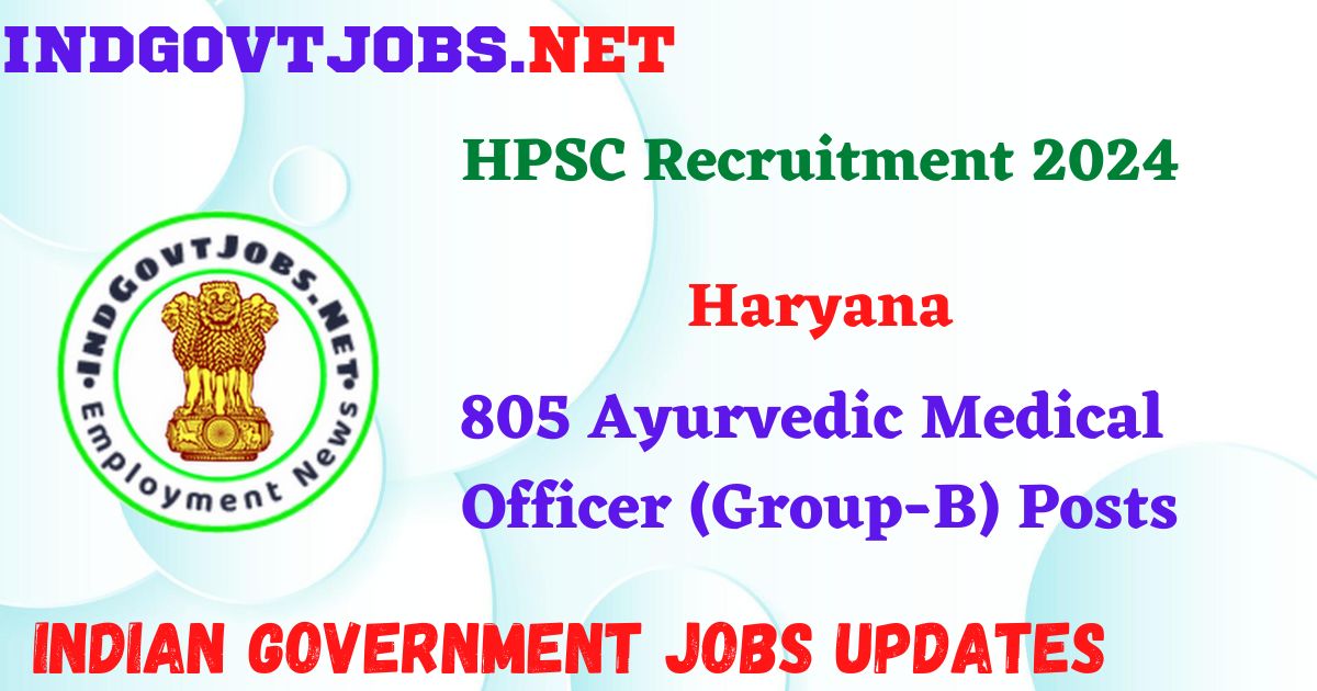 HPSC Recruitment 2024 - 805 Ayurvedic Medical Officer (Group-B) Posts IndGovtjobs