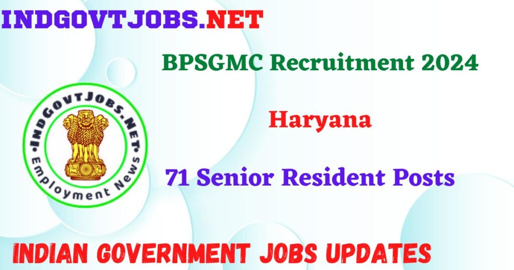 BPSGMC Recruitment 2024 – 71 Senior Resident Posts IndGovtjobs