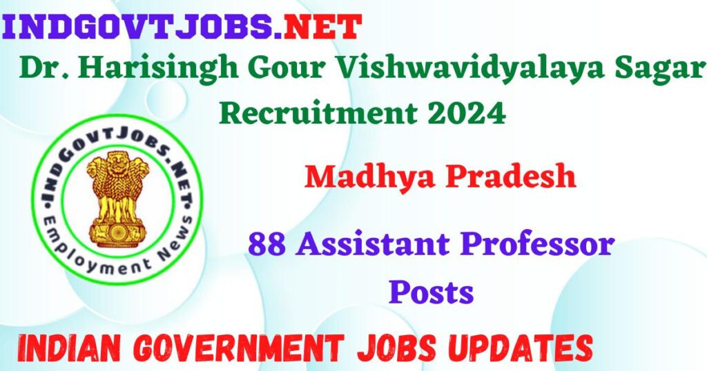 Dr. Harisingh Gour Vishwavidyalaya Sagar Recruitment 2024 – 88 Assistant Professor Posts IndGovtjobs