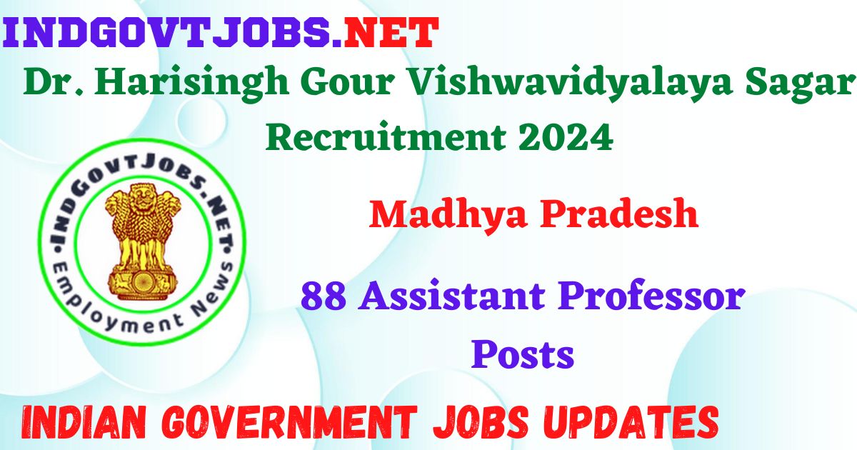Dr. Harisingh Gour Vishwavidyalaya Sagar Recruitment 2024 – 88 Assistant Professor Posts IndGovtjobs
