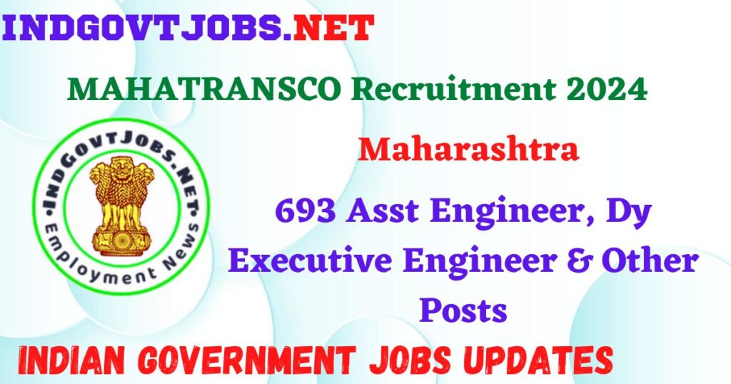 MAHATRANSCO Recruitment 2024 – 693 Asst Engineer, Dy Executive Engineer & Other Posts IndGovtjobs