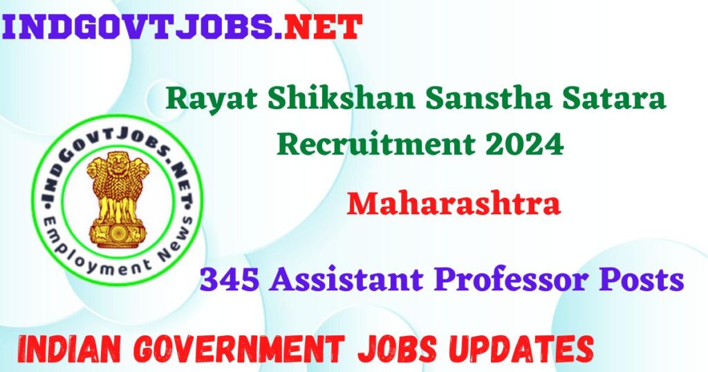 Rayat Shikshan Sanstha Satara Recruitment 2024 – 345 Assistant Professor Posts IndGovtjobs