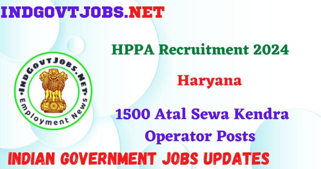 HPPA Recruitment 2024 – 1500 Atal Sewa Kendra Operator Posts IndGovtjobs