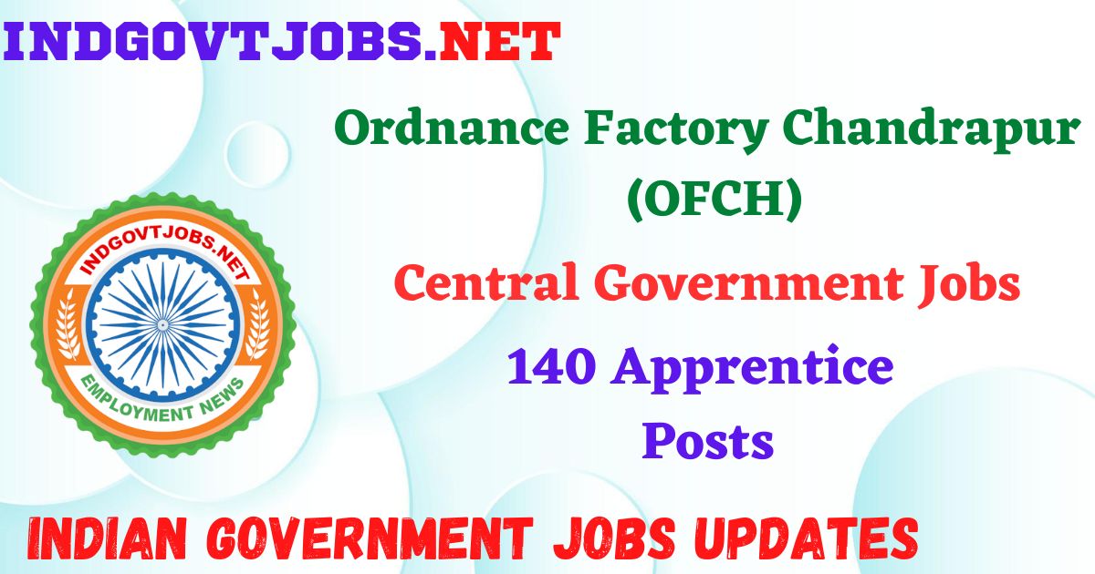 Ordnance Factory Chandrapur Recruitment 2025 - 140 Apprentice Posts Indgovtjobs