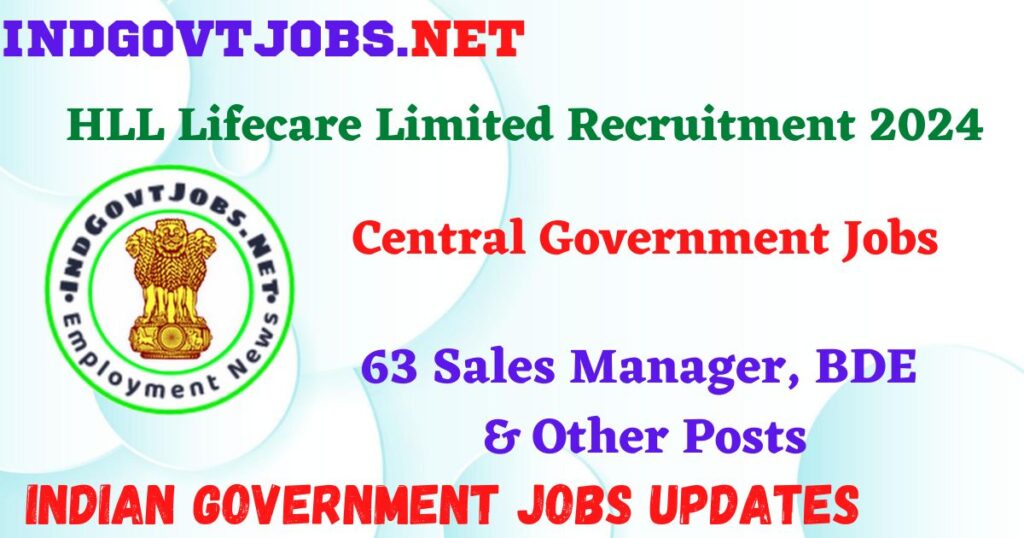 HLL Lifecare Limited Recruitment 2024 – 63 Sales Manager, BDE & Other Posts IndGovtjobs