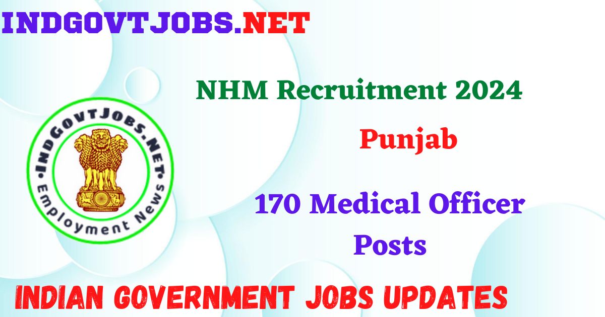 NHM Punjab Recruitment 2024 - 170 Medical Officer Posts IndGovtjobs