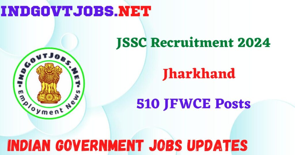 JSSC Recruitment 2024 - 510 JFWCE Posts IndGovtjobs
