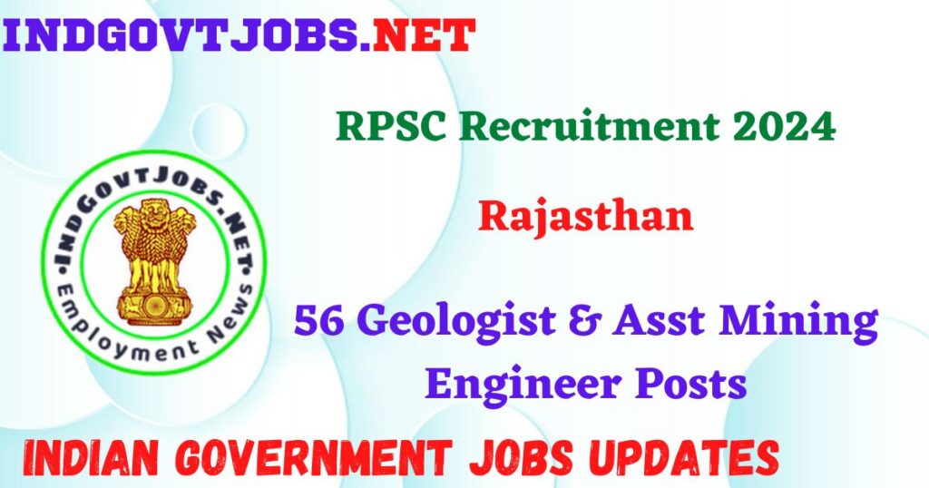 RPSC Recruitment 2024 - 56 Geologist & Asst Mining Engineer Posts IndGovtjobs 
