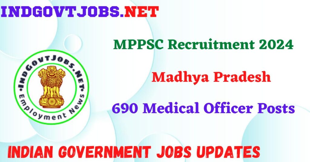MPPSC Recruitment 2024 - 690 Medical Officer Posts IndGovtjobs


