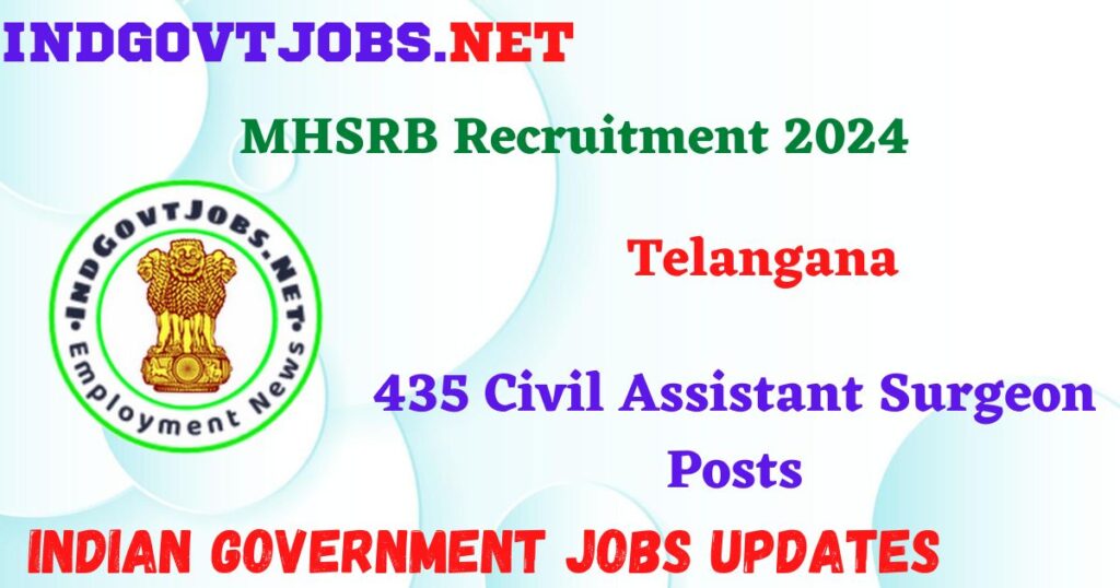 MHSRB Telangana Recruitment 2024 - 435 Civil Assistant Surgeon Posts IndGovtjobs