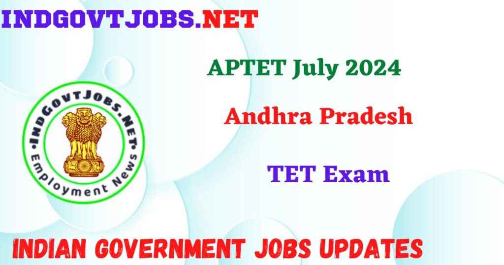 APTET July 2024 - Andhra Pradesh Teacher Eligibility Test IndGovtjobs