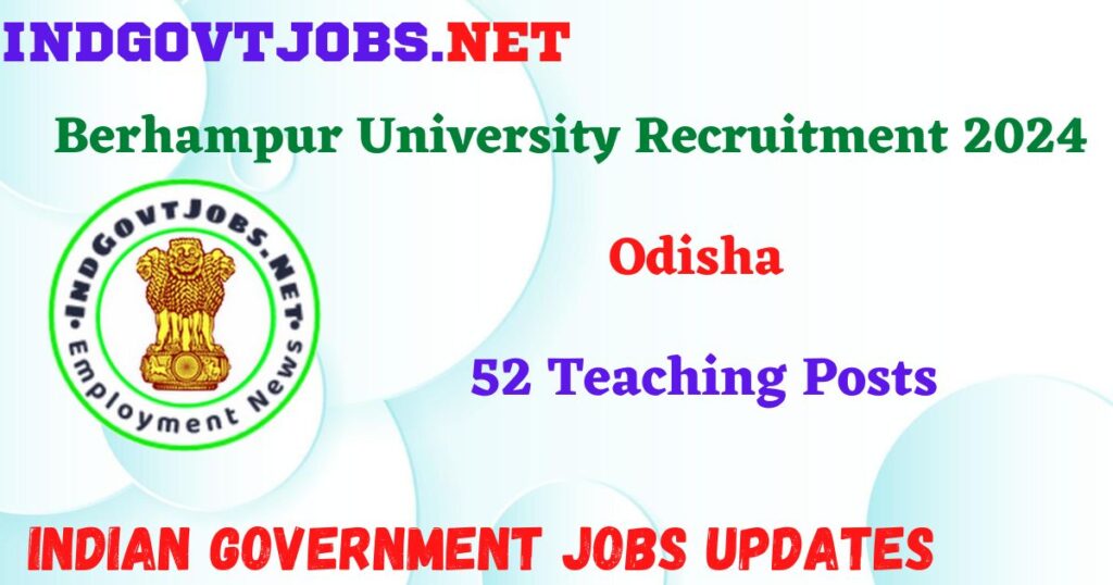 Berhampur University Recruitment 2024 – 52 Teaching Posts IndGovtjobs