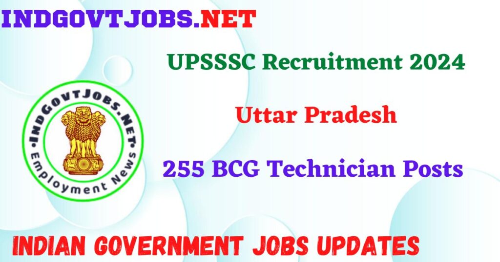UPSSSC Recruitment 2024 - 255 BCG Technician Posts IndGovtjobs
