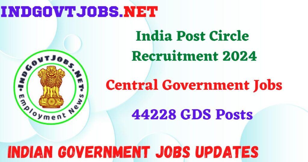 India Post Circle Recruitment 2024 - 44228 GDS Posts IndGovtjobs