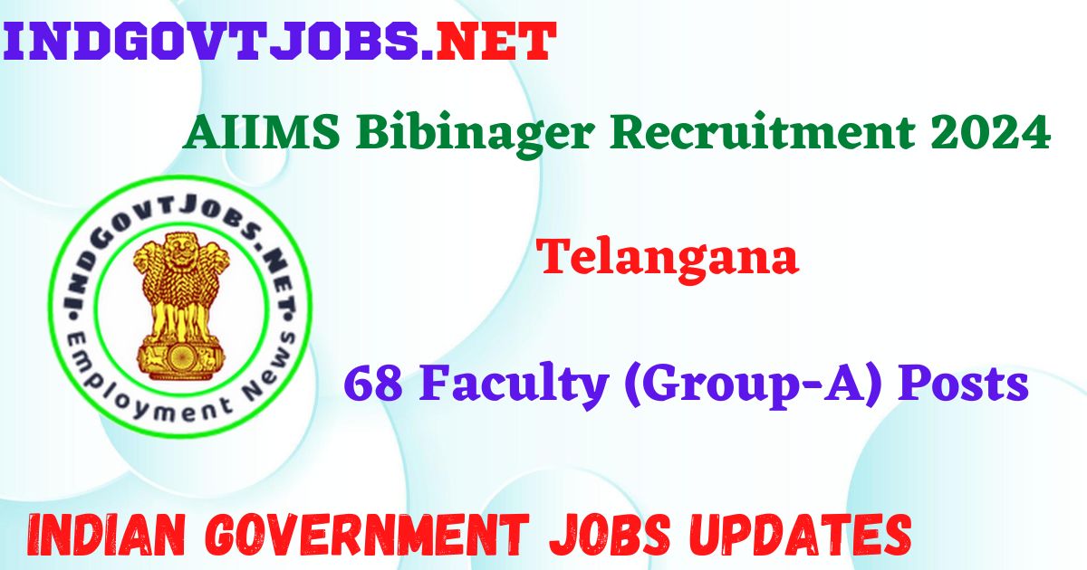 AIIMS Bibinager Recruitment 2024 – 68 Faculty (Group-A) Posts IndGovtjobs
