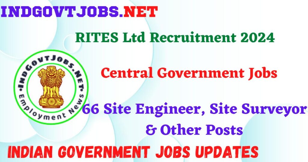 RITES Ltd Recruitment 2024 – 66 Site Engineer, Site Surveyor & Other Posts IndGovtjobs