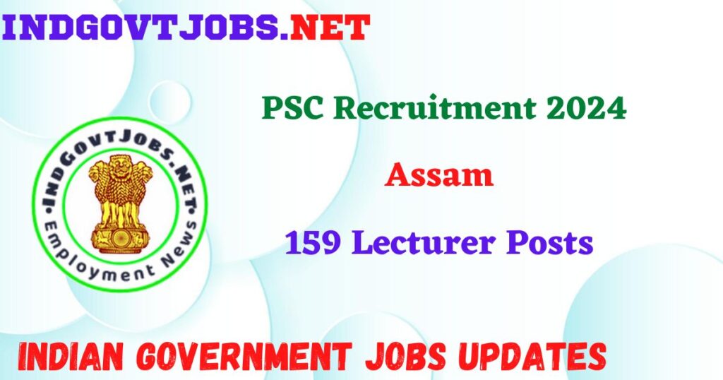 Assam PSC Recruitment 2024 – 159 Lecturer Posts IndGovtjobs