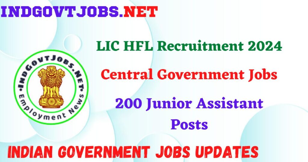 LIC HFL Recruitment 2024 - 200 Junior Assistant Posts IndGovtjobs