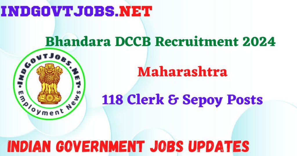 Bhandara DCCB Recruitment 2024 – 118 Clerk & Sepoy Posts Indgovtjobs