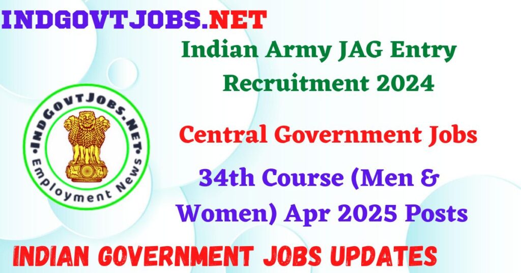 Indian Army JAG Entry Recruitment 2024 - 34th Course (Men & Women) Apr 2025 Posts IndGovtjobs
