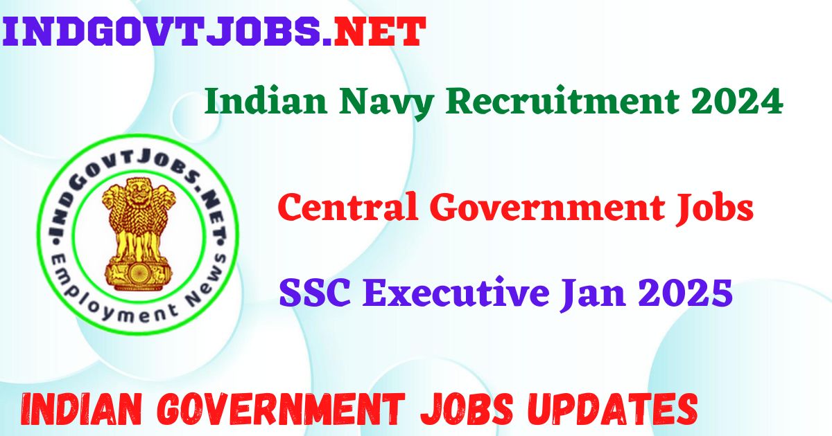 Indian Navy SSC Executive Jan 2025 IndGovtjobs