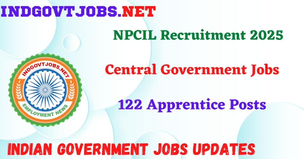 NPCIL Recruitment 2025 - 122 Apprentice Posts IndGovtjobs