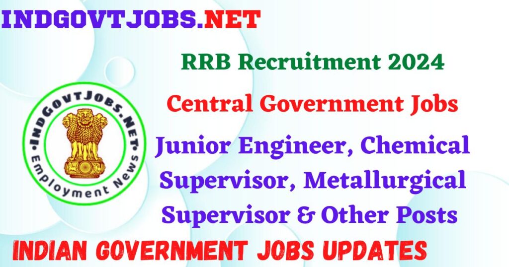 RRB Recruitment 2024 – 7951 Junior Engineer, Chemical Supervisor, Metallurgical Supervisor & Other Posts IndGovtjobs