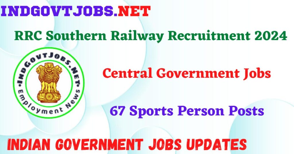 RRC Southern Railway Recruitment 2024 – 67 Sports Person Posts IndGovtjobs