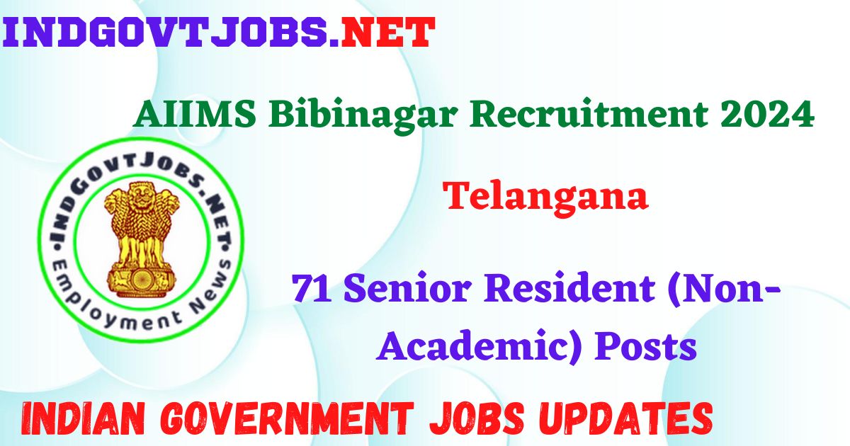 AIIMS Bibinagar Recruitment 2024 – 71 Senior Resident (Non-Academic) Posts IndGovtjobs
