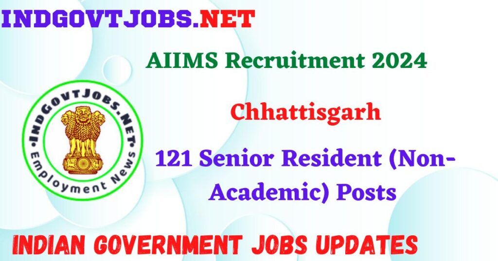 AIIMS Recruitment 2024 – 121 Senior Resident (Non-Academic) Posts IndGovtjobs
