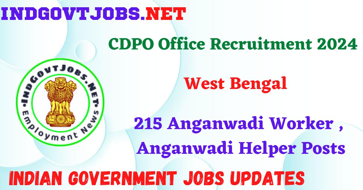CDPO Office Recruitment 2024 – 215 Anganwadi Worker , Anganwadi Helper Posts IndGovtjobs