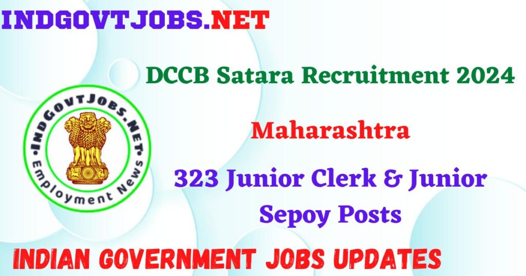 DCCB Satara Recruitment 2024 – 323 Junior Clerk & Junior Sepoy Posts IndGovtjobs