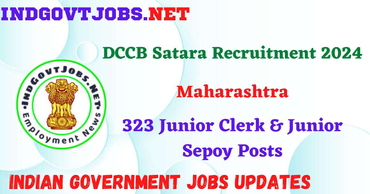 DCCB Satara Recruitment 2024 – 323 Junior Clerk & Junior Sepoy Posts IndGovtjobs