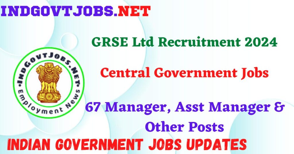 GRSE Ltd Recruitment 2024