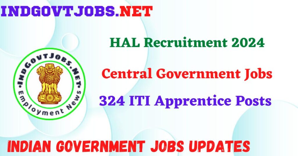 HAL Recruitment 2024 – 324 ITI Apprentice Posts Indgovtjobs