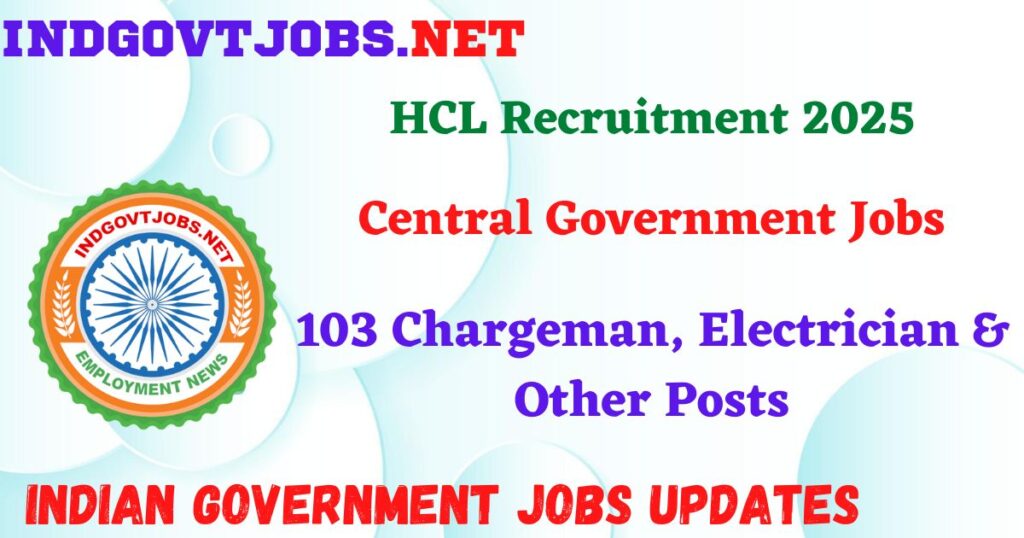 HCL Recruitment 2025 - 103 Chargeman, Electrician & Other Posts IndGovtjobs
