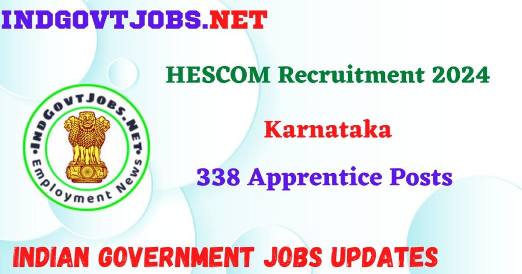 HESCOM Recruitment 2024 – 338 Apprentice Posts IndGovtjobs
