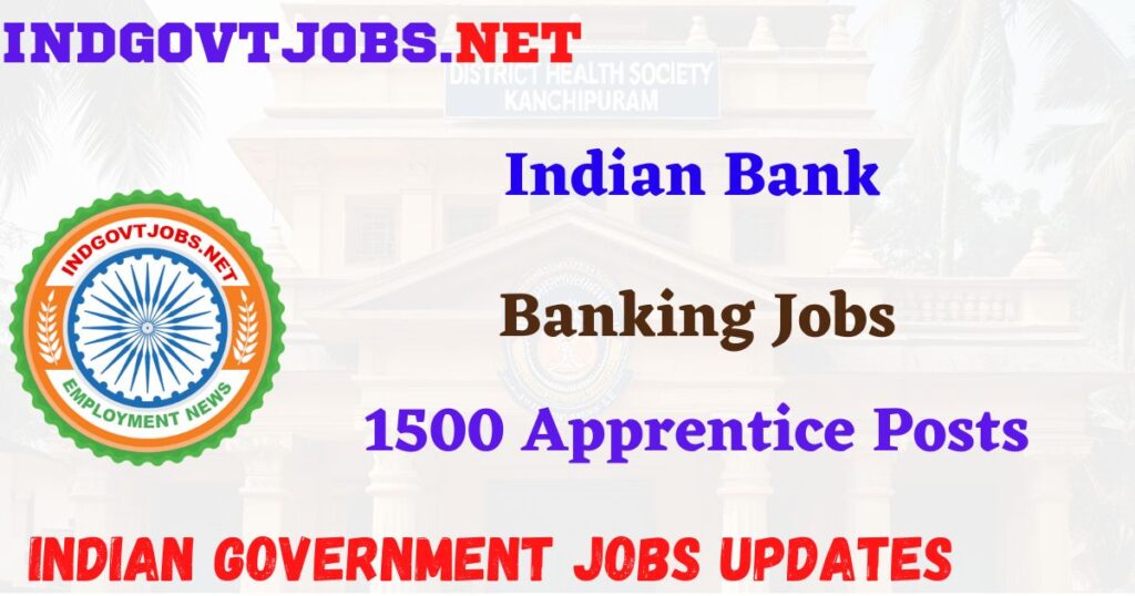 Indian Bank Recruitment 2025 – 1500 Apprentice Posts Indgovtjobs