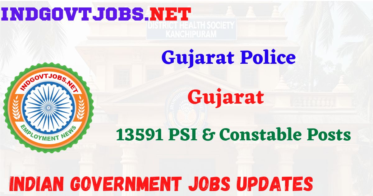 Gujarat Police Recruitment 2026 – 13591 PSI & Constable Posts IndGovtjobs