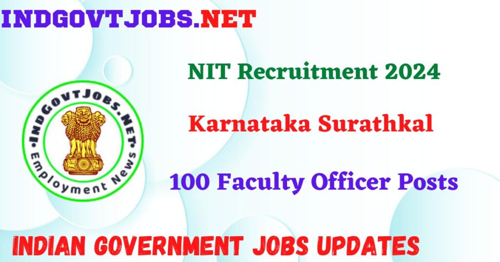NIT Karnataka Surathkal Recruitment 2024 - 100 Faculty Officer Posts IndGovtjobs