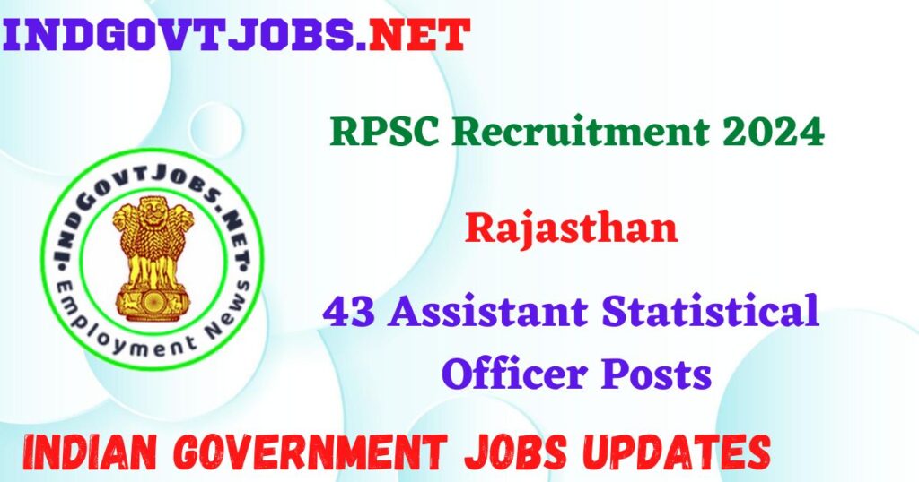RPSC Recruitment 2024 – 43 Assistant Statistical Officer Posts IndGovtjobs