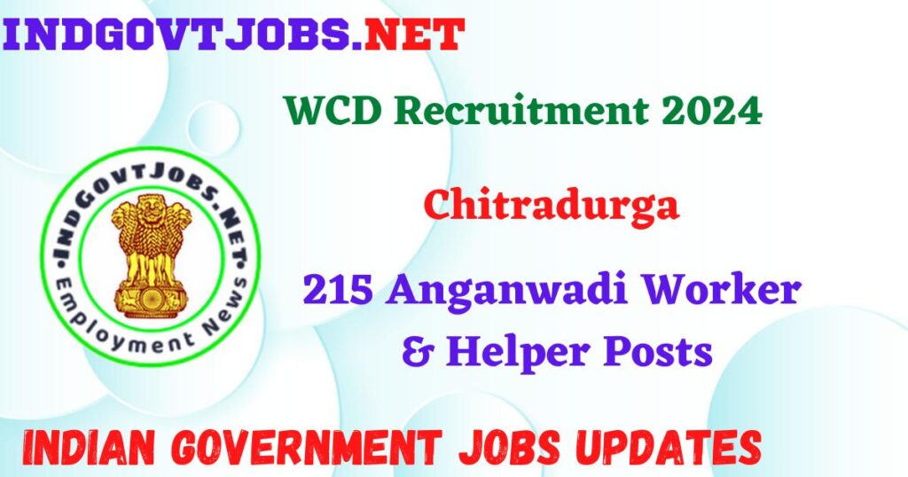 WCD Chitradurga Recruitment 2024 – 215 Anganwadi Worker & Helper Posts IndGovtjobs