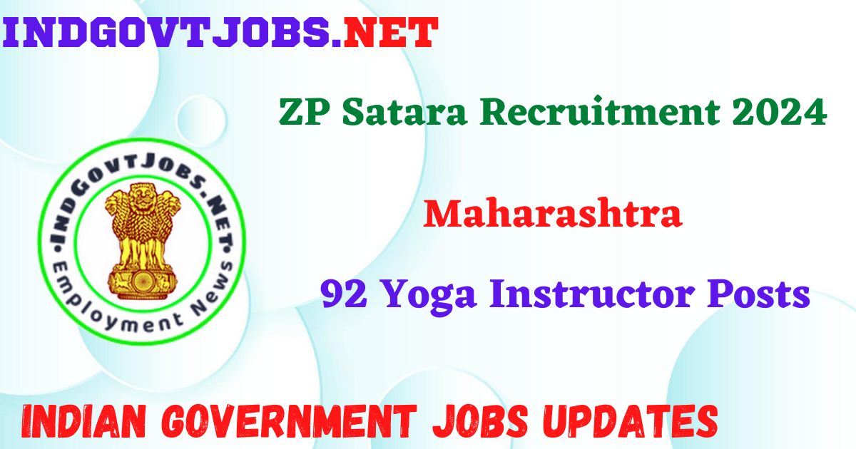 ZP Satara Recruitment 2024 – 92 Yoga Instructor Posts IndGovtjobs
