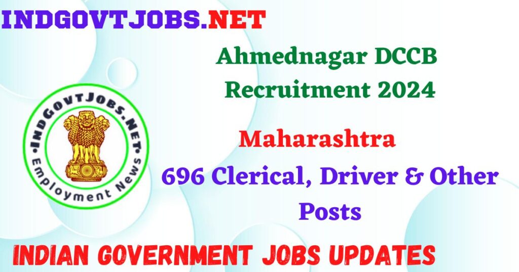 Ahmednagar DCCB Recruitment 2024 – 696 Clerical, Driver & Other Posts IndGovtjobs